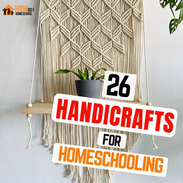 26 Charlotte Mason Handicrafts to Teach in Your Homeschool! [A LIST]