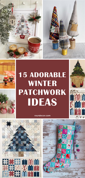 15 Adorable Winter Patchwork Ideas