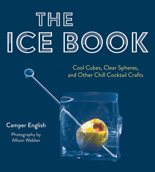 We Ask Icepert Camper English—How to Make Awe-Inspiring Ice in Cocktails