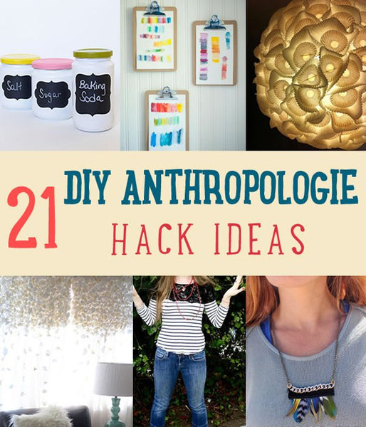 21 DIY Anthropologie Crafts Hacks that Will Cost a Fraction of the Price
