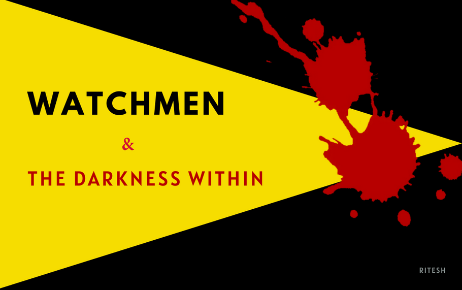 Who Watched the Watchmen? Watchmen and The Darkness Within